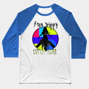 Stay trippy little hippie - Psychedelic and colorful design Baseball T-Shirt